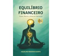 Equilíbrio Financeiro: Corpo, Mente e Alma em Harmonia