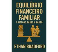 Equilíbrio Financeiro Familiar: O Método Passo a Passo