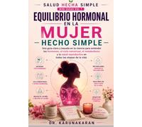 EQUILIBRIO HORMONAL EN LA MUJER - HECHO SIMPLE: Una guía clara y basada en la ciencia para entender las hormonas
