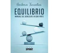 Equilibrio. Manuale del benessere in ogni parte