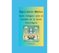 "Equilibrio Mental: Curso Integral para el Cuidado de la Salud Psicológica"
