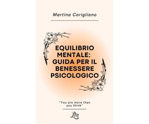 Equilibrio Mentale: Guida per il Benessere Psicologico