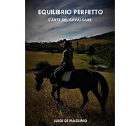 Equilibrio perfetto. L'arte del cavalcare