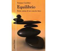 Equilibrio. Storia curiosa di un concetto fisico
