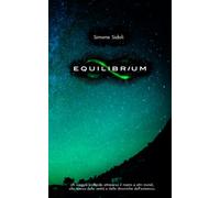 Equilibrium: Un viaggio profondo attraverso il nostro e altri mondi, alla ricerca della verità e delle dinamiche dell'esistenza.