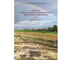 Equilo: una mansio tardoantica nell'alto Adriatico. Nuova ediz.