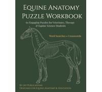 Equine Anatomy Puzzle Workbook: 60 Engaging Puzzles to Master Equine Anatomy, Terminology, and Clinical Concepts