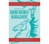 Essential Equine Studies: Equine Business Management: Book Four by Brega, Julie