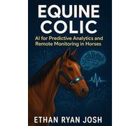 Equine Colic: AI for Predictive Analytics and Remote Monitoring in Horses