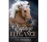Equine Elegance: Capturing the Spirit of Horses through Photos and Quotes