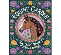 Equine Garden: A Coloring Book of Horses & Nature