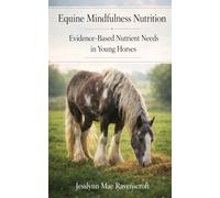 Equine Mindfulness Nutrition: Evidence-Based Nutrient Needs in Young Horses