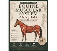 Equine Muscular System Anatomy Puzzle Book - Intermediate Edition: Understanding Movement, Strength & Performance Through Interactive Equine Anatomy Learning | 124 pages | 8.5 x 11