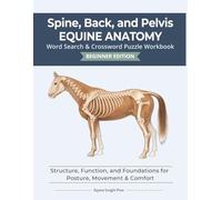 Equine Spine, Back & Pelvis Anatomy | 122 pages | 8.5 x 11 | Puzzle Book: Structure, Function, and Foundations for Posture, Movement & Comfort