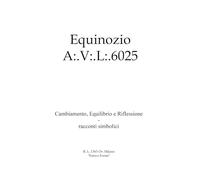 Equinozio A:.V:.L:.6025: Cambiamento, equilibrio e riflessione. racconti simbolici