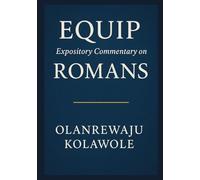 EQUIP EXPOSITORY COMMENTARY ON ROMANS: Climbing the Everest of Grace and Truth