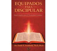 Equipados para Discipular: Guía completa para el discipulado cristiano