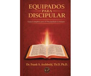 Equipados para Discipular: Guía completa para el discipulado cristiano