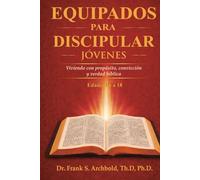 Equipados para Discipular (Jóvenes 16-18): Viviendo con propósito, convicción y verdad bíblica