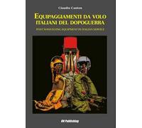 Equipaggiamenti da volo italiani del dopoguerra. Ediz. italiana e inglese