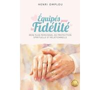 Équipés pour la Fidélité: Mon plan personnel de protection spirituelle et relationnelle