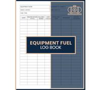 Equipment Fuel Log Book: Fuel Usage, Engine Hours & Cost Tracking System for Contractors, Fleet Operators and Heavy Equipment