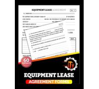 Equipment Lease Agreement Forms: Rental Contract Logbook for Tools, Heavy Machinery and Other Appliances Between Lessee & Lessor | 60 Forms, 120 Two-Sided Pages