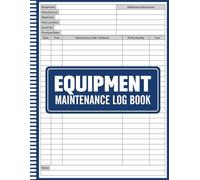 Equipment Maintenance Log Book: Daily Preventive Care for Repairs & Service of Machinery, Track, Record & Manage All Equipment Repairs, Services, and ... Breakdowns and Extend Equipment Lifespan