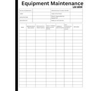 Equipment Maintenance Log Book: Detailed Service, Repair, & Inspection Records Tracker for All Machinery, Vehicles, Tools, and General Assets