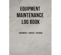 Equipment Maintenance Log Book: Equipment • Service • Records