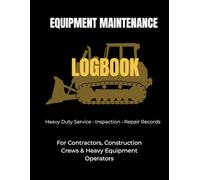Equipment Maintenance Log Book: Heavy Duty Service Record for Construction Equipment, Trucks & Machinery (8.5 X 11; 120 Pages): Maintenance, ... Equipment Operators & Trades Professionals