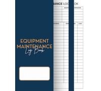 Equipment Maintenance Log Book: Track Repairs, Services, and Inspections for Tools, Machinery, and Vehicles | Easy-to-Use Maintenance Record Journal