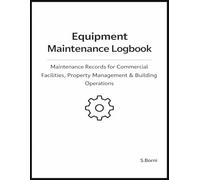 Equipment Maintenance Logbook: Maintenance Records for Commercial Facilities, Property Management & Building Operations