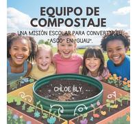 Equipo De Compostaje: Una Misión Escolar Para Convertir El "Asco" En "Guau": 2