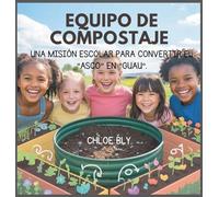 Equipo De Compostaje: Una Misión Escolar Para Convertir El "Asco" En "Guau": 2
