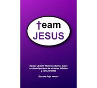 Equipo JESÚS: Historias divinas sobre su perfecto récord de victorias infinitas y cero pérdidas