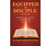 Equipped to Disciple Youth (16-18): Living with purpose, conviction, and biblical truth