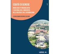 Equità di genere. Nuovi assetti organizzativi e culturali nell'università, nella ricerca e nell'informazione