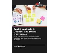 Equità sanitaria in Québec: uno studio trasversale: Equità nell'utilizzo dei servizi sanitari e nella disponibilità delle risorse sanitarie nella provincia del Québec