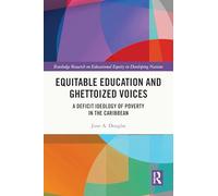 Equitable Education and Ghettoized Voices: A Deficit Ideology of Poverty in The Caribbean