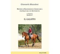 Equitare con sentimento. La pratica. Il galoppo (Vol. 5)