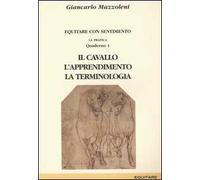 Equitare con sentimento. La pratica. Vol. 1: Il cavallo, l'apprendimento, la terminologia
