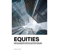 Equities: Asset Allocation, Portfolio Construction, and Risk Management Across Global Equity Markets