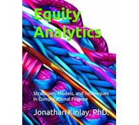 Equity Analytics: Strategies, Models, and Techniques in Computational Finance