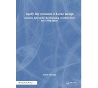 Equity and Inclusion in Green Design: Inclusive Approaches for Designing Healthier Work and Living Spaces