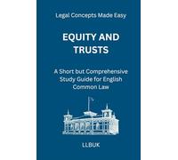 Equity and Trusts: A Short but Comprehensive Study Guide for English Common Law