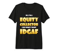 Equity Collector IDGAF Meme Stock Equities Traders Investor Maglietta Premium