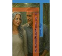 Er, der mich wiedergeboren hat