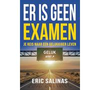 Er Is Geen Examen: Je reis naar een gelukkiger leven