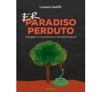 Er Paradiso perduto (indàggine su un pasticciàccio de tanto tempo fa). Testo romanesco